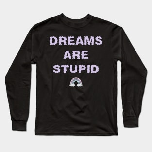 Dreams Are Stupid - Purple Long Sleeve T-Shirt